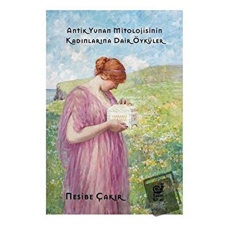 Antik Yunan Mitolojisinin Kadınlarına Dair Öyküler / Sakin Kitap / Nesibe Çakır
