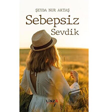 Sebepsiz Sevdik / Linza Yayınları / Şeyda Nur Aktaş