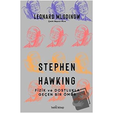 Stephen Hawking: Fizik ve Dostlukla Geçen Bir Ömür / Babil Kitap / Leonard Mlodinow