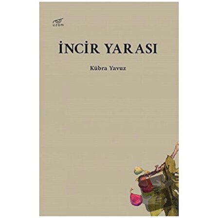 İncir Yarası / Uzam Yayınları / Kübra Yavuz
