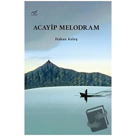 Acayip Melodram / Uzam Yayınları / Hakan Keleş