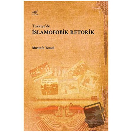 Türkiye’de İslamofobik Retorik / Uzam Yayınları / Mustafa Temel