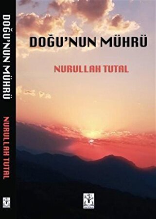 Doğu'nun Mührü / Nurullah Tutal