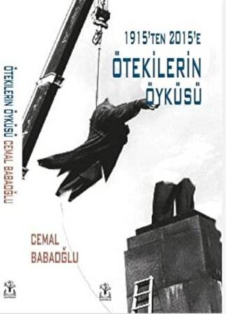1915'ten 2015'e Ötekilerin Öyküsü / Cemal Babaoğlu