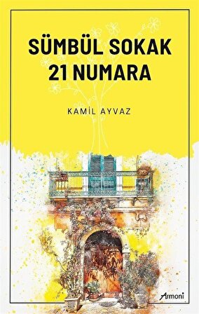 Sümbül Sokak 21 Numara / Kamil Ayvaz