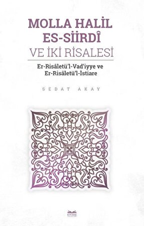 Molla Halil es-Siirdî ve İki Risalesi / Sedat Akay