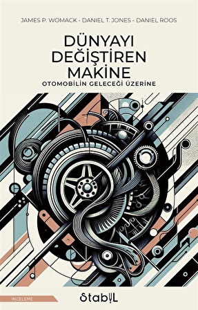 Dünyayı Değiştiren Makine / James P. Womack