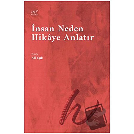 İnsan Neden Hikaye Anlatır / Uzam Yayınları / Ali Işık
