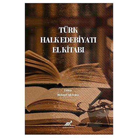 Türk Halk Edebiyatı El Kitabı / Paradigma Akademi Yayınları / Mehmet Ali Yolcu