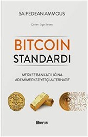 Bitcoin Standardı (Ciltli) & Merkez Bankacılığına Ademimerkeziyetçi Alternatif / Saifedean Ammous