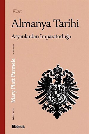 Kısa Almanya Tarihi & Aryanlardan İmparatorluğa / Mary Platt Parmele