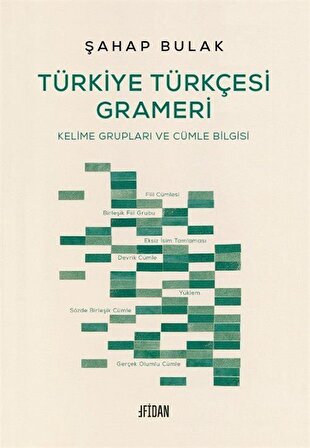 Türkiye Türkçesi Grameri & Kelime Grupları ve Cümle Bilgisi / Şahap Bulak