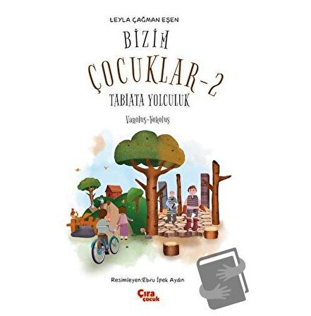 Bizim Çocuklar 2   Tabiata Yolculuk / Çıra Çocuk Yayınları / Leyla Çağman Eşen