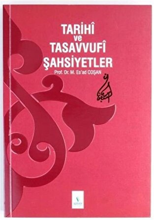 Tarihi ve Tasavvufi Şahsiyetler / Prof. Dr. Mahmud Esad Coşan