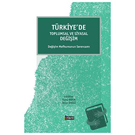 Türkiye’de Toplumsal ve Siyasal Değişim / Orient Yayınları / Barış Aydın,İkram