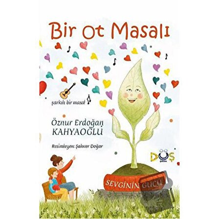 Bir Ot Masalı   Sevginin Gücü / Düş Kurguları Çocuk / Öznur Erdoğan Kahyaoğlu
