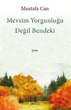 Mevsim Yorgunluğu Değil Bendeki / Mustafa Can