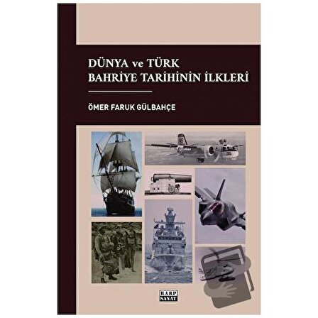 Dünya ve Türk Bahriye Tarihinin İlkleri / Harp Sanat Yayınları / Ömer Faruk