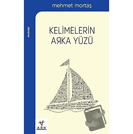 Kelimelerin Arka Yüzü / Ark Kitapları / Mehmet Mortaş