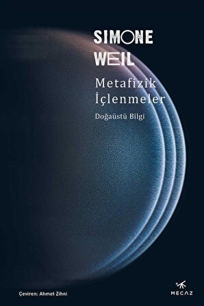 Metafizik İçlenmeler & Doğaüstü Bilgi / Simone Weil
