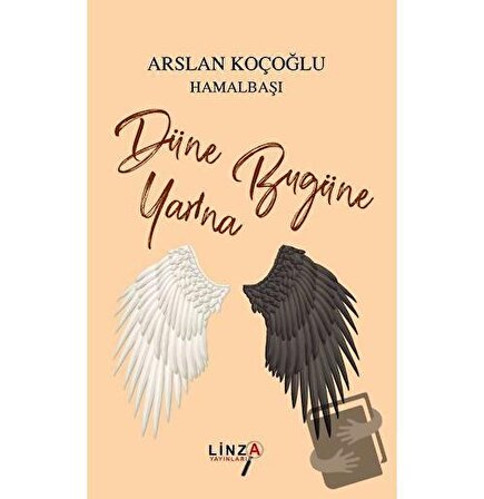 Düne Bugüne Yarına / Linza Yayınları / Arslan Koçoğlu Hamalbaşı