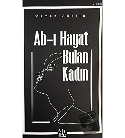 Ab ı Hayat Bulan Kadın / 40 Kitap / Osman Akalın