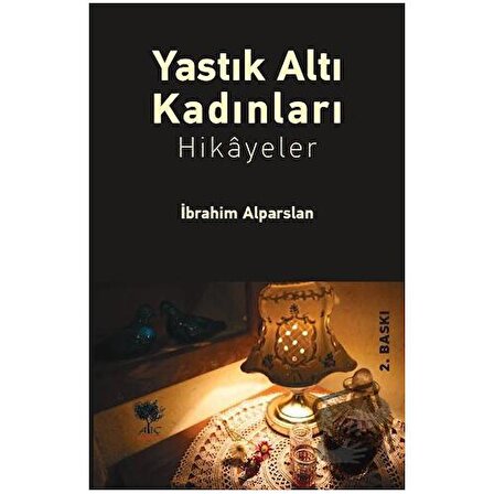 Yastık Altı Kadınları / Alıç Yayınları / İbrahim Alparslan
