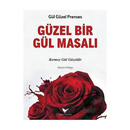 Güzel Bir Gül Masalı / Günce Yayınları / Gül Güzel Prenses