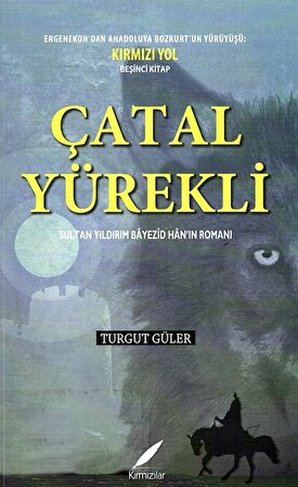 Çatal Yürekli & Sultan Yıldırım Bayezid Han'ın Romanı / Turgut Güler