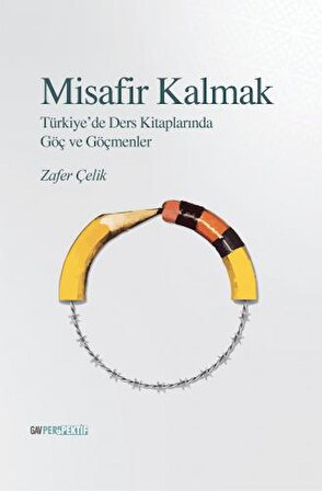 Misafir Kalmak - Türkiye’de Ders Kitaplarında Göç ve Göçmenler Göçmenler