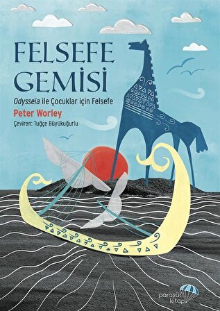 Felsefe Gemisi: Odysseia ile Çocuklar için Felsefe / Peter Worley
