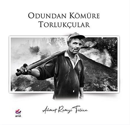 Odundan Kömüre Torlukçular / Ahmet Remzi Tülüce