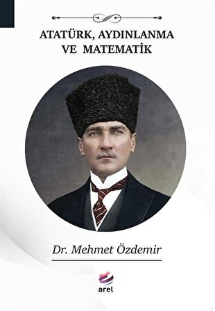 Atatürk, Aydınlanma ve Matematik / Dr. Mehmet Özdemir