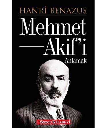 Mehmet Akif'i Anlamak//Hanri Benazus
