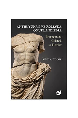 Antik Yunan ve Roma'da Onurlandırma (Propaganda, Gelenek ve Kentler)