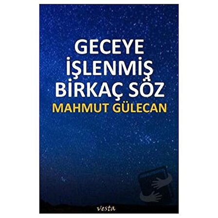 Geceye İşlenmiş Birkaç Söz / Vesta Yayınları / Mahmut Gülecan