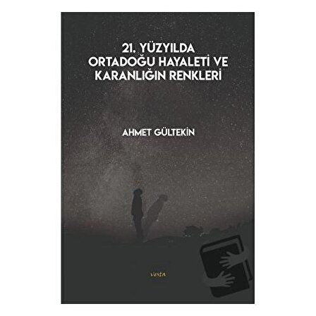 21. Yüzyılda Ortadoğu Hayaleti ve Karanlığın Renkleri / Vesta Yayınları / Ahmet