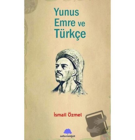 Yunus Emre ve Türkçe / Salkımsöğüt Yayınları / İsmail Özmel