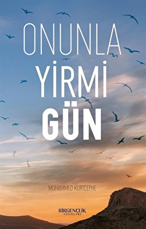 Onunla Yirmi Gün / Muhammed Kurtcephe