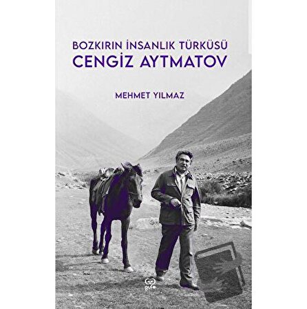 Cengiz Aytmatov   Bozkırın İnsanlık Türküsü / Gufo Yayınları / Mehmet Yılmaz