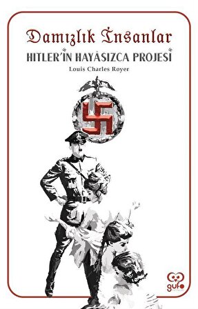 Damızlık İnsanlar & Hitlerin Hayasızca Projesi / Louis-Charles Royer