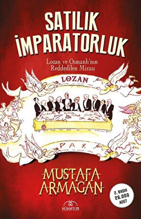 Satılık İmparatorluk & Lozan ve Osmanlı'nın Reddedilen Mirası / Mustafa Armağan