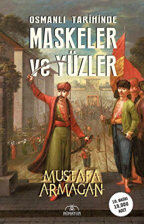 Osmanlı Tarihinde Maskeler ve Yüzler / Mustafa Armağan