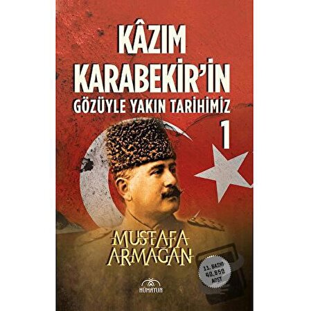 Kazım Karabekir’in Gözüyle Yakın Tarihimiz - 1