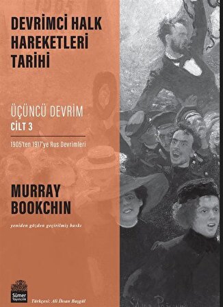 Devrimci Halk Hareketleri Tarihi: Üçüncü Devrim Cilt 3 / 1905'ten 1917'ye Rus Devrimleri / Murray Bookchin