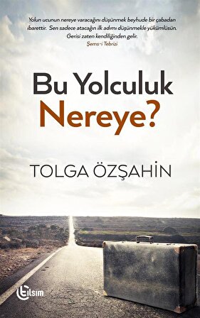 Bu Yolculuk Nereye? / Tolga Özşahin