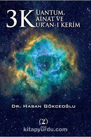 3 K Kuantum, Kainat Ve Kur’an-ı Kerim - Dr. Hasan Gökceoğlu