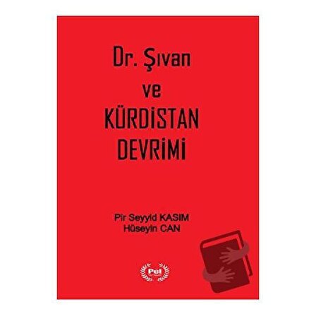 Dr. Şıvan ve Kürdistan Devrimi / Pel Yayınları / Hüseyin Can,Pir Seyyid Kasım