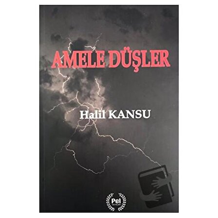Amele Düşler / Pel Yayınları / Halil Kansu