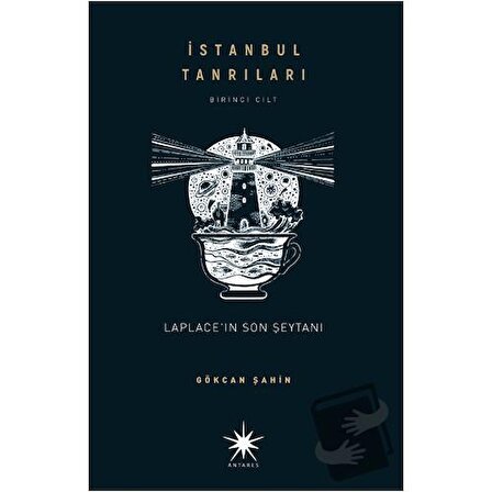 İstanbul Tanrıları   Laplace’ın Son Şeytanı / Antares Yayınları / Gökcan Şahin